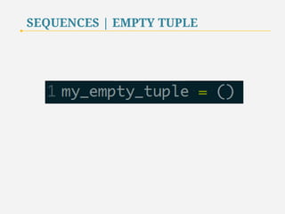 SEQUENCES | EMPTY LIST 
21 
 