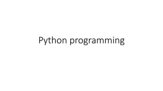 Python programming
 