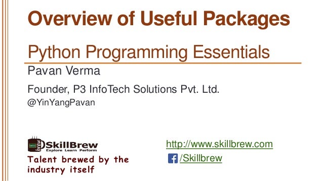 http://www.skillbrew.com
/SkillbrewTalent brewed by the
industry itself
Overview of Useful Packages
Pavan Verma
@YinYangPa...