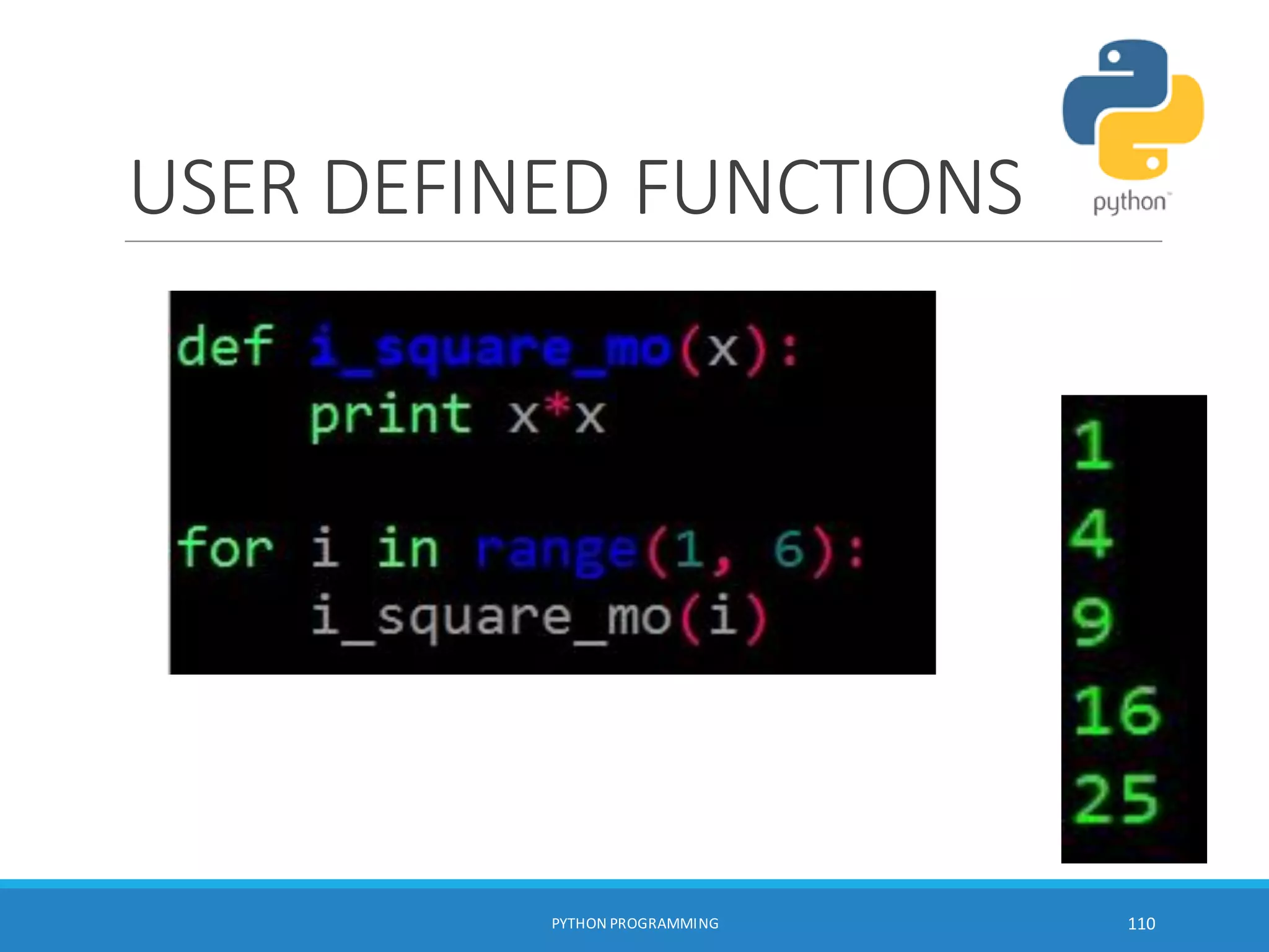 USER DEFINED FUNCTIONS
PYTHON PROGRAMMING 110
 