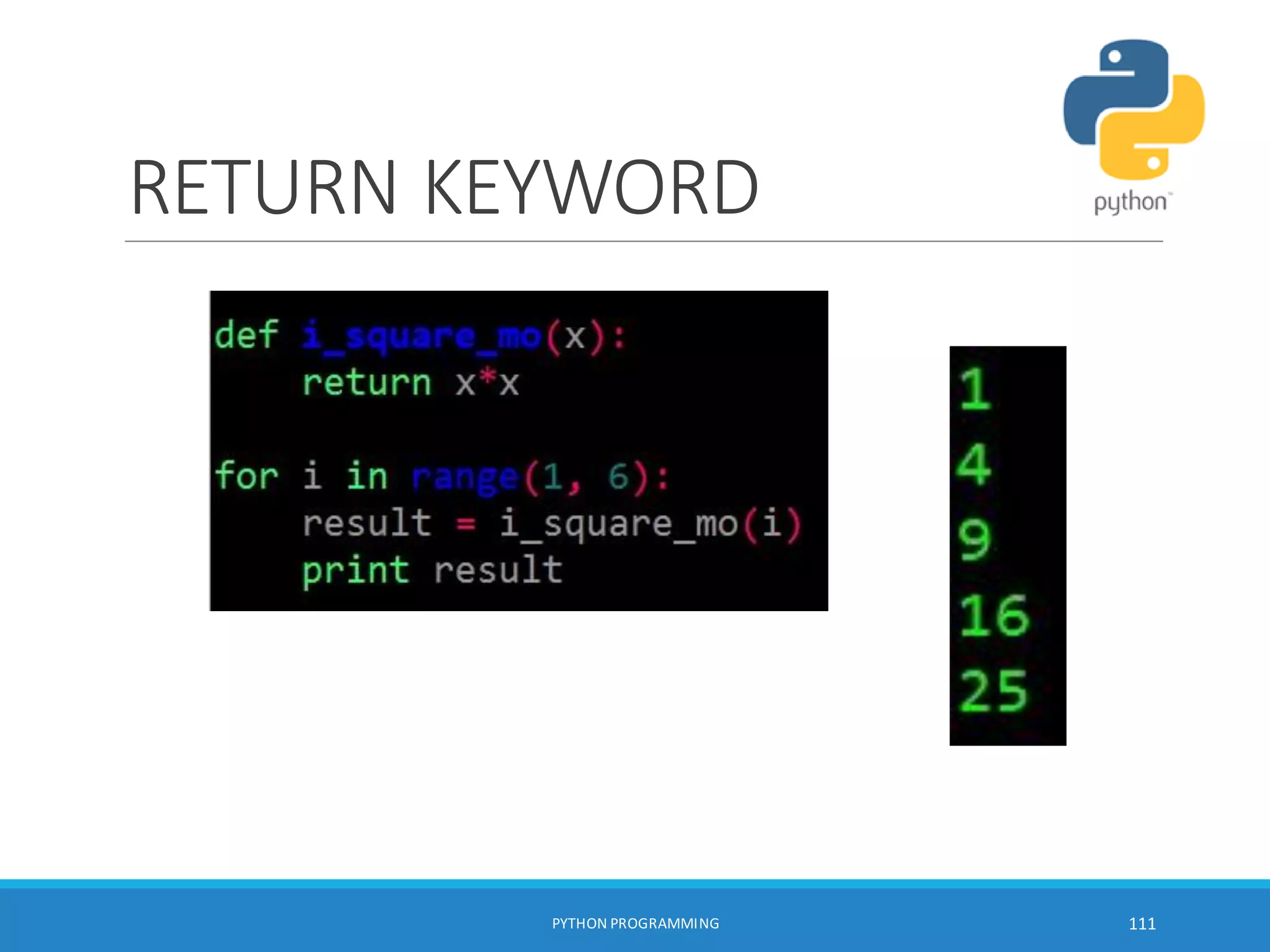 RETURN KEYWORD
PYTHON PROGRAMMING 111
 
