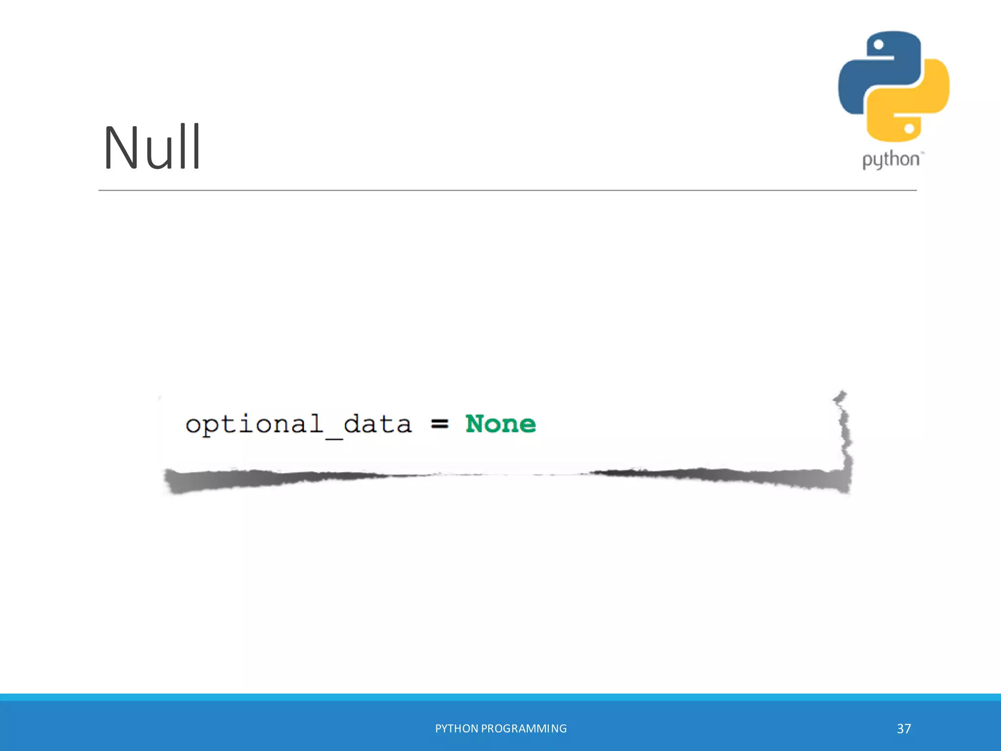 Null
PYTHON PROGRAMMING 37
 