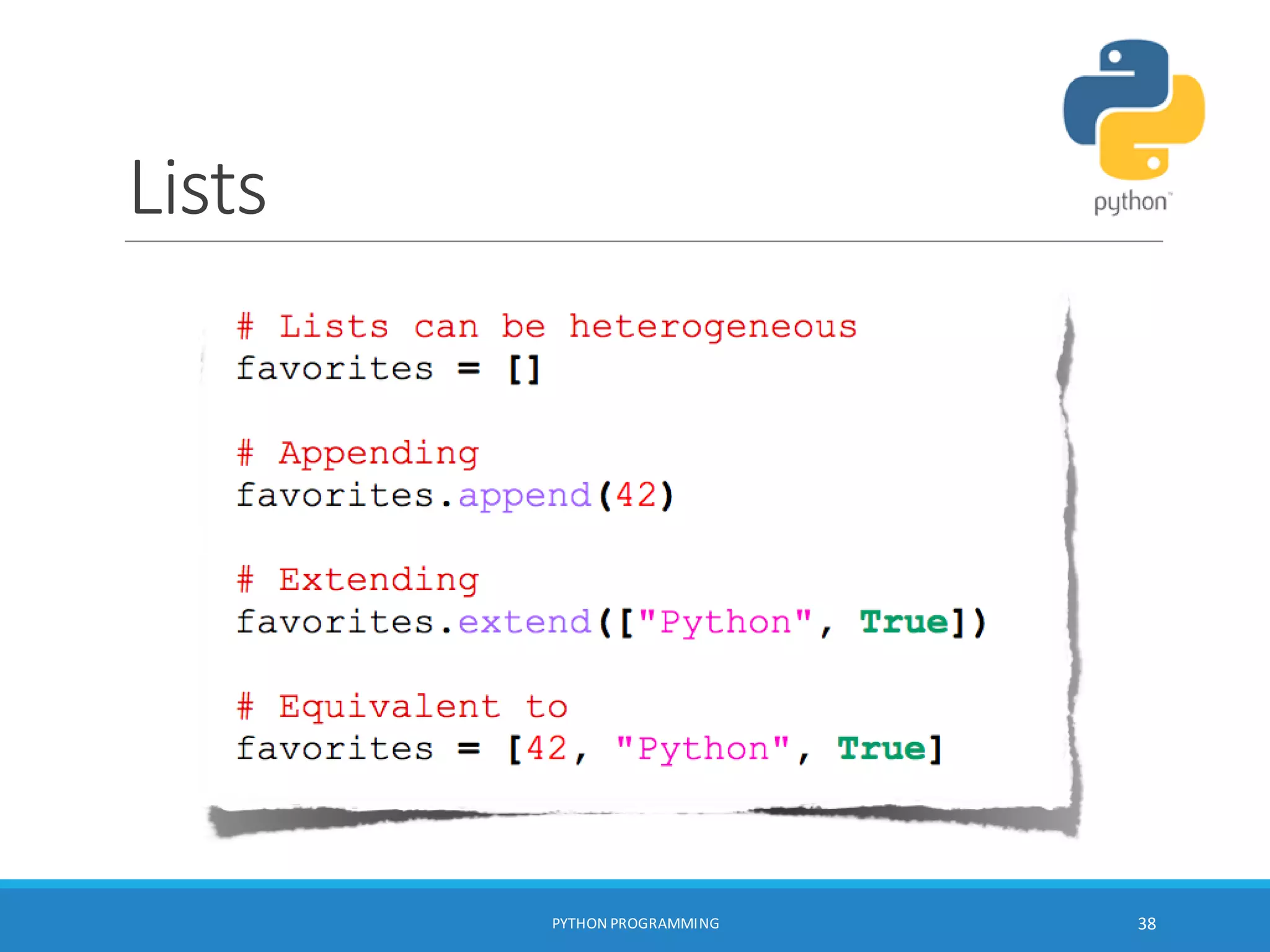 Lists
PYTHON PROGRAMMING 38
 