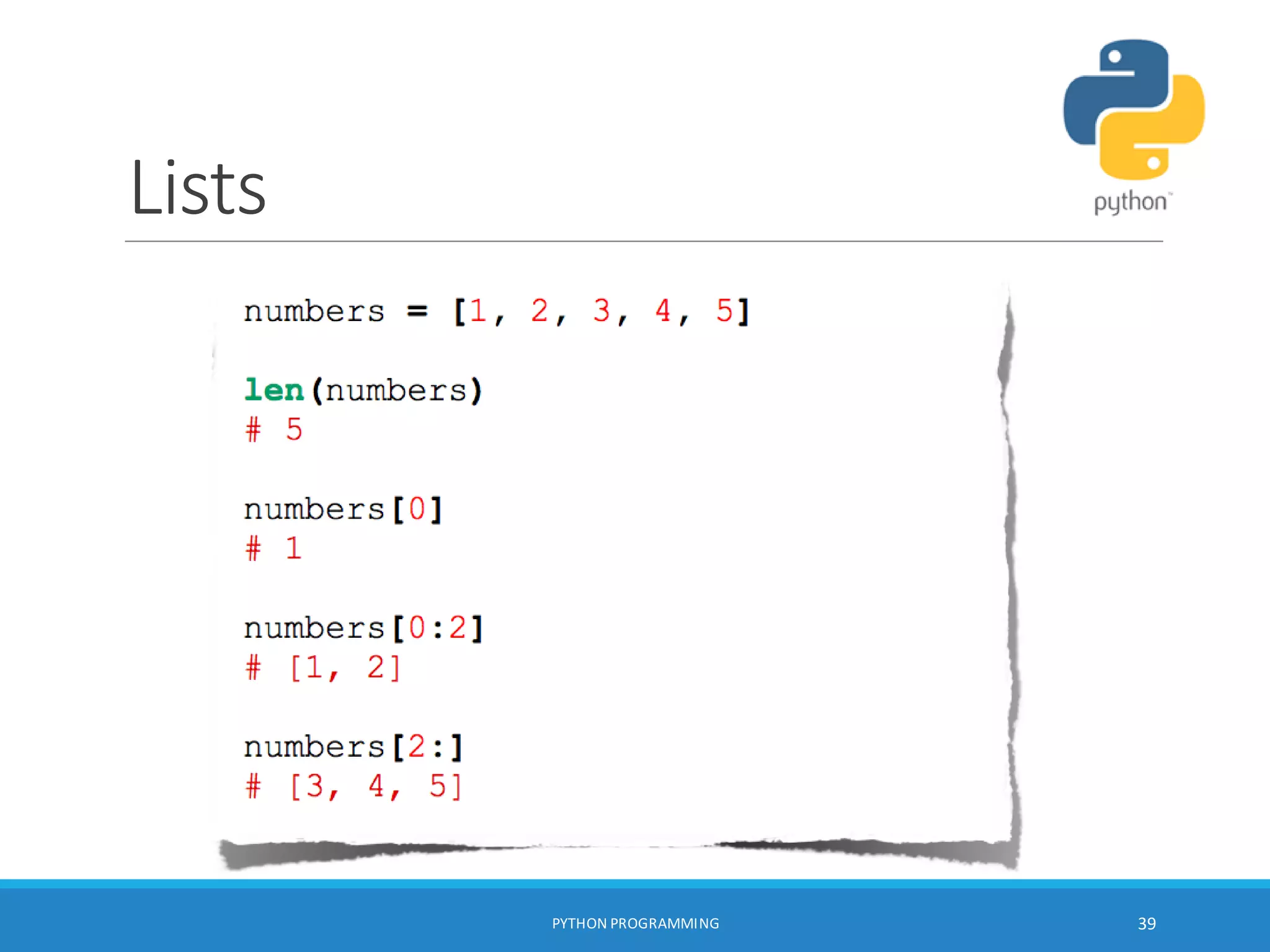 Lists
PYTHON PROGRAMMING 39
 
