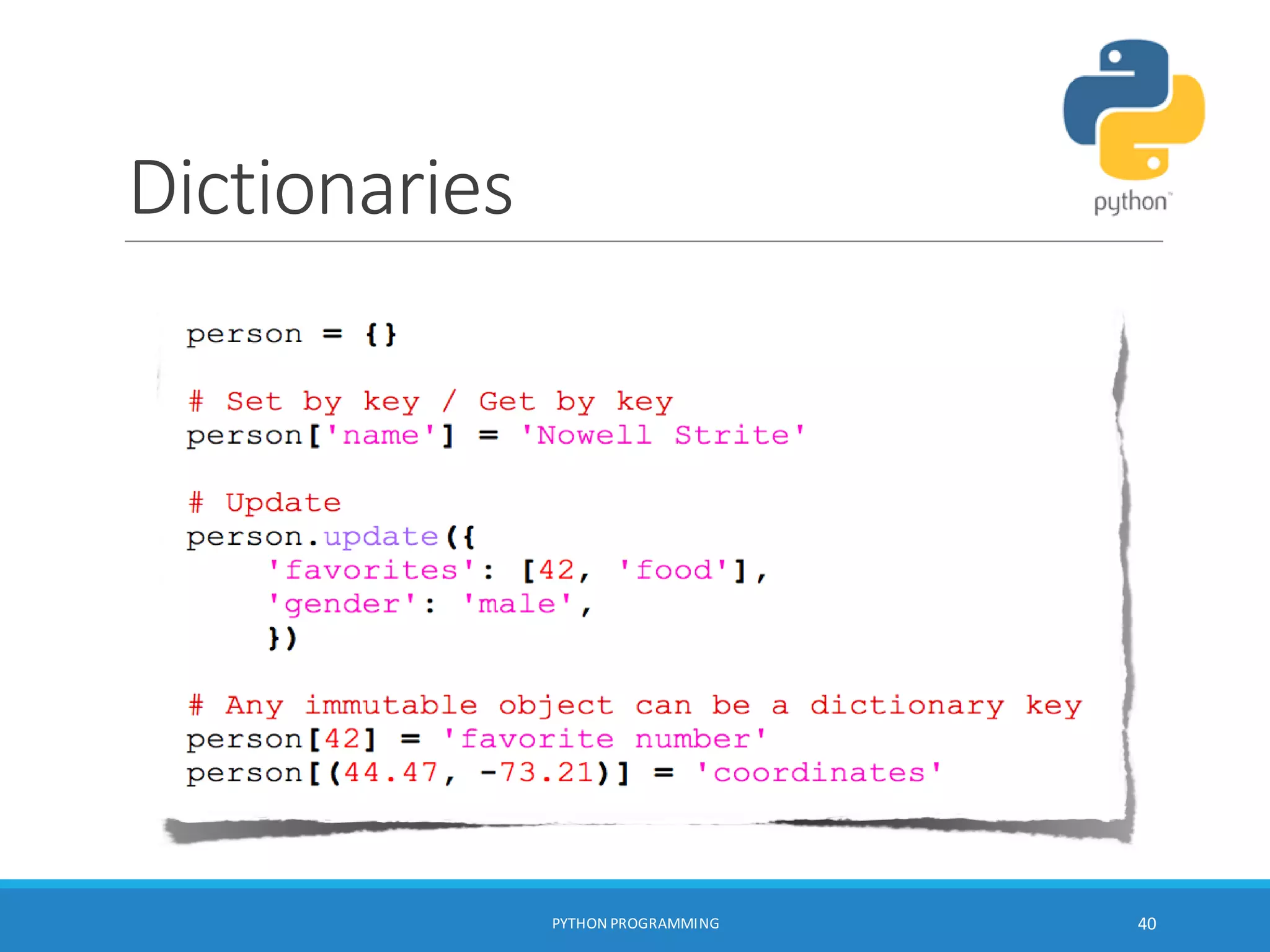 Dictionaries
PYTHON PROGRAMMING 40
 