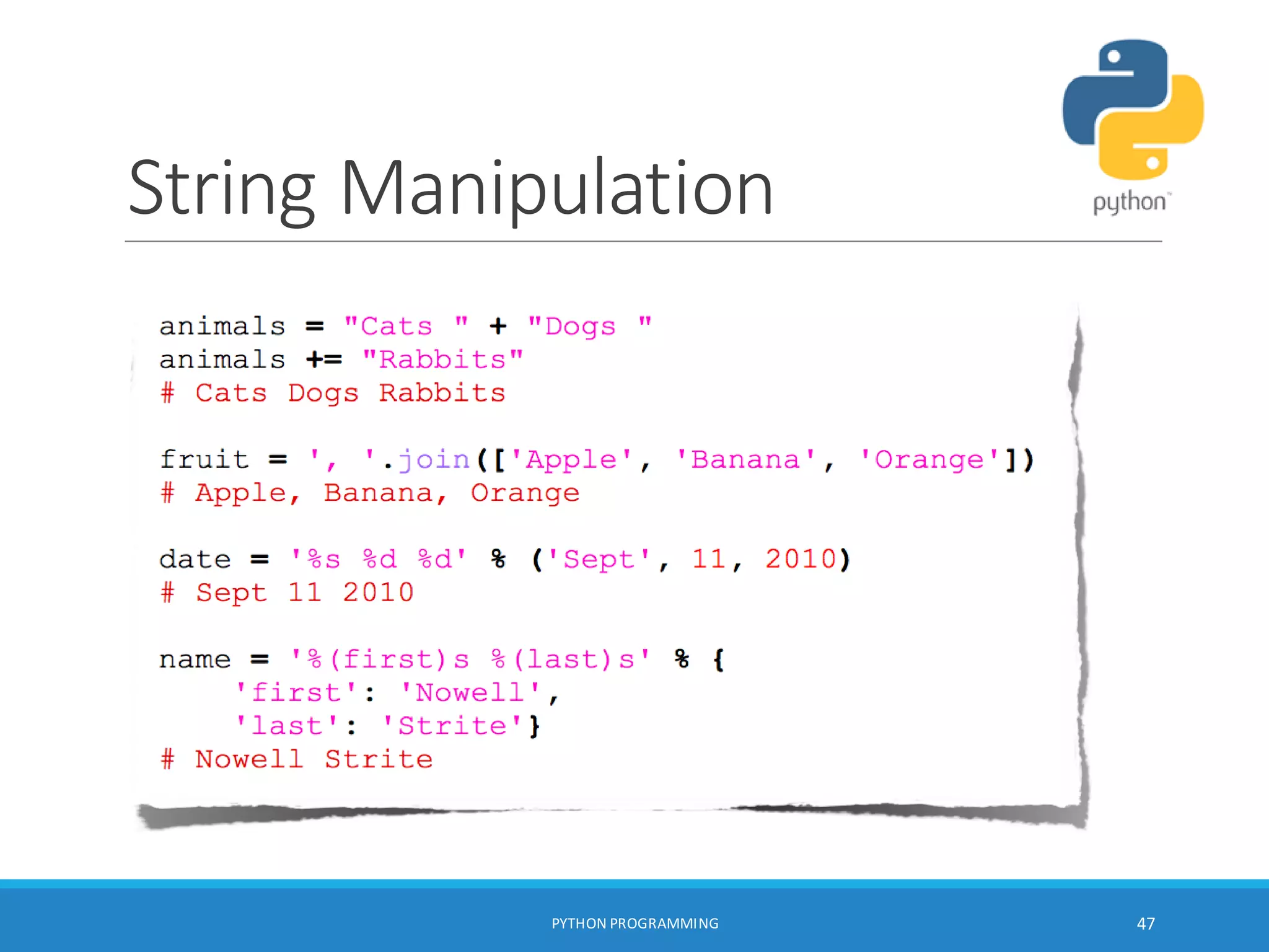 String Manipulation
PYTHON PROGRAMMING 47
 