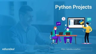 Python Certification Training https://www.edureka.co/python
Agenda
Python Projects
 
