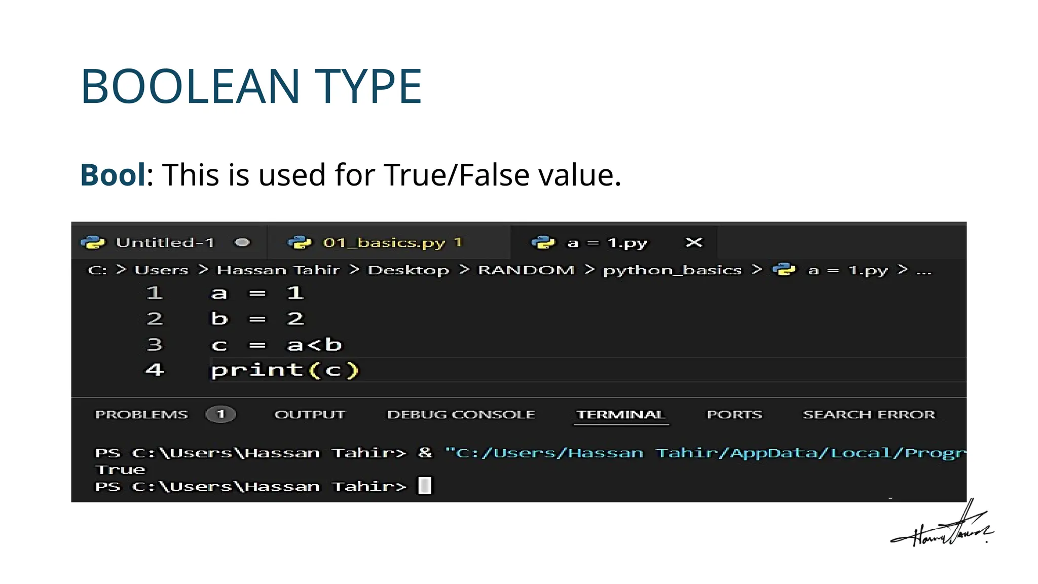 BOOLEAN TYPE
Bool: This is used for True/False value.
 