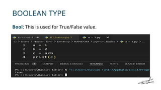 BOOLEAN TYPE
Bool: This is used for True/False value.
 