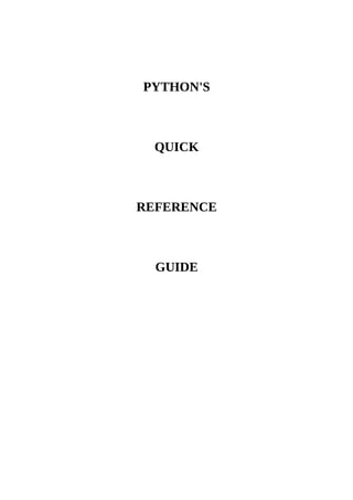 PYTHON'S



  QUICK



REFERENCE



  GUIDE
 