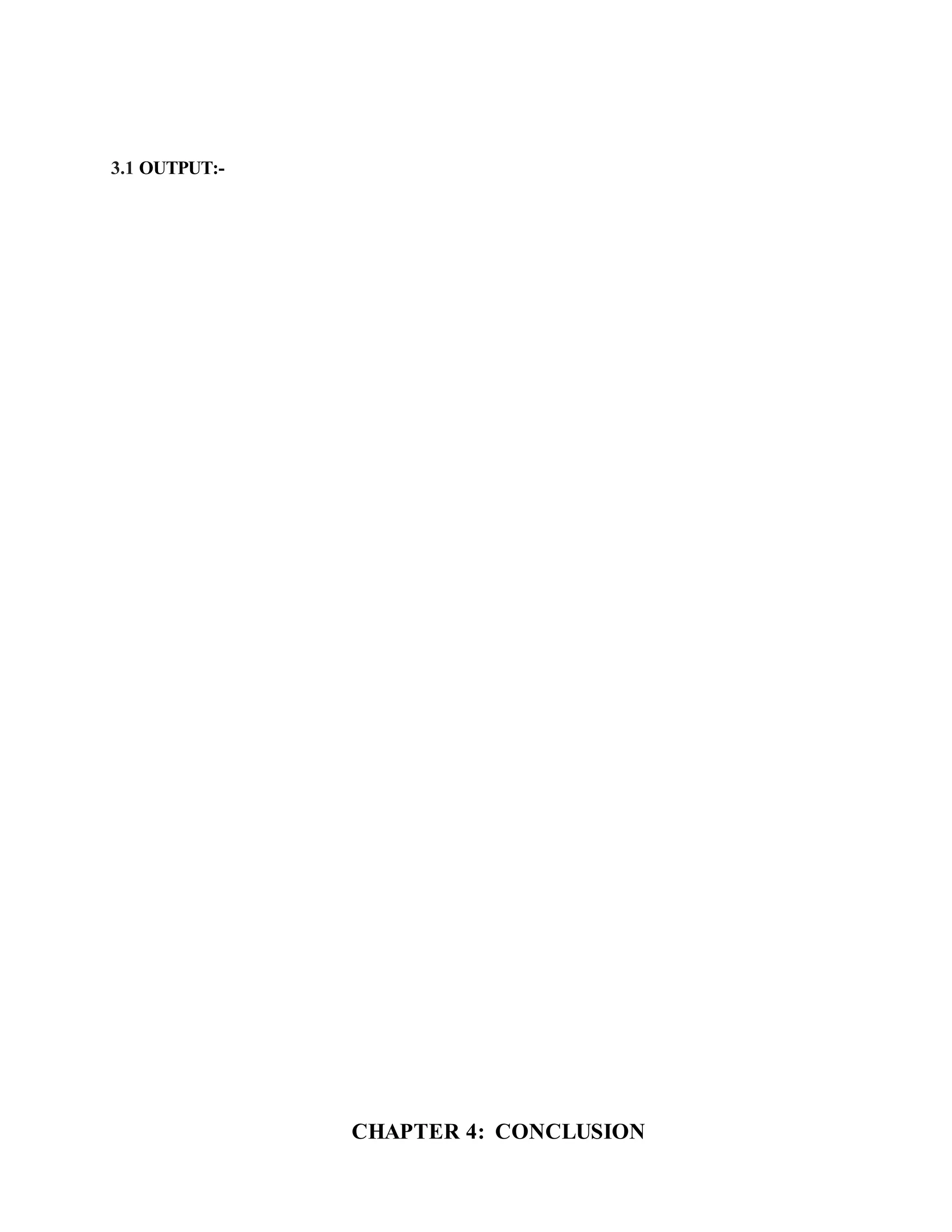 3.1 OUTPUT:-
CHAPTER 4: CONCLUSION
 