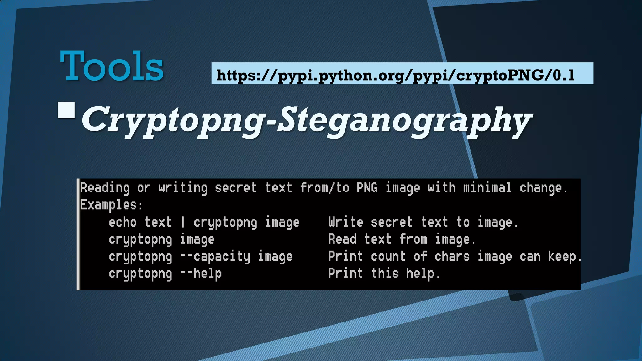 Tools
Cryptopng-Steganography
https://pypi.python.org/pypi/cryptoPNG/0.1
 