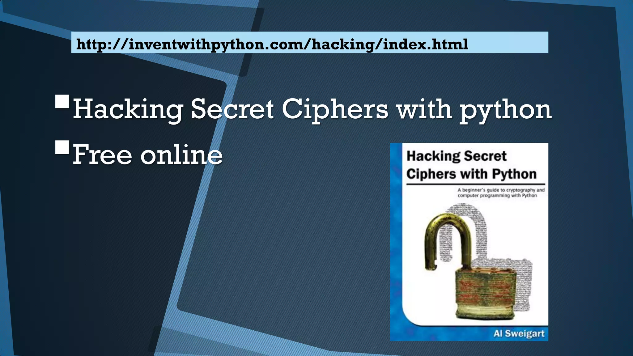 Hacking Secret Ciphers with python
Free online
http://inventwithpython.com/hacking/index.html
 