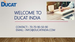 WELCOME TO
DUCAT INDIA
CONTACT:- 70-70-90-50-90
EMAIL:- INFO@DUCATINDIA.COM
 