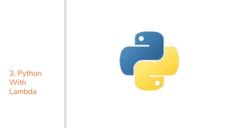 3. Python
With
Lambda
12
 