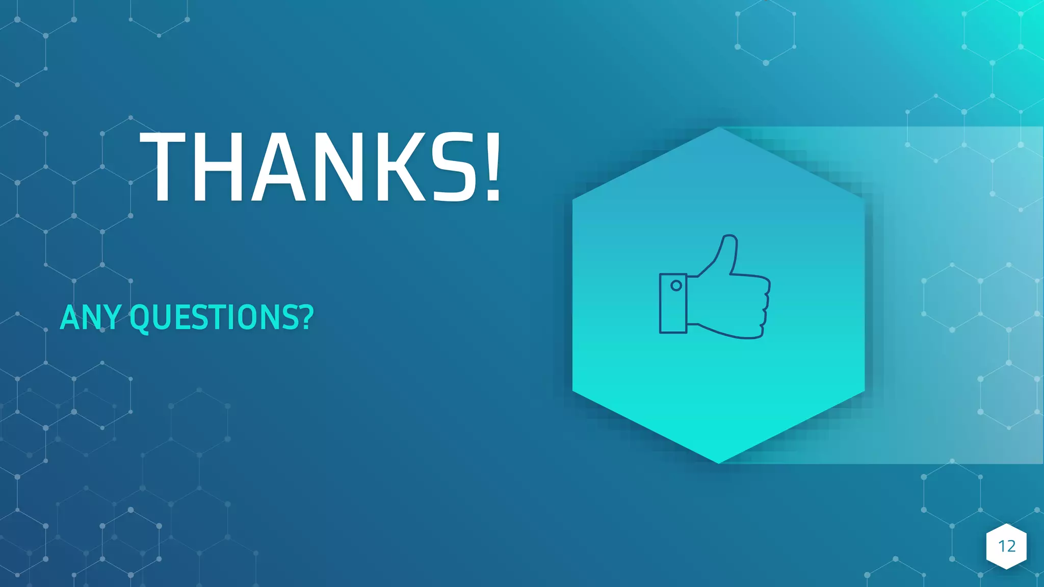 THANKS!
ANY QUESTIONS?
12