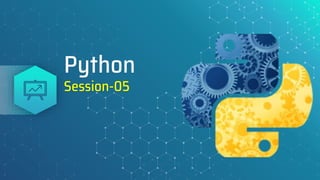 Python
Session-05
 