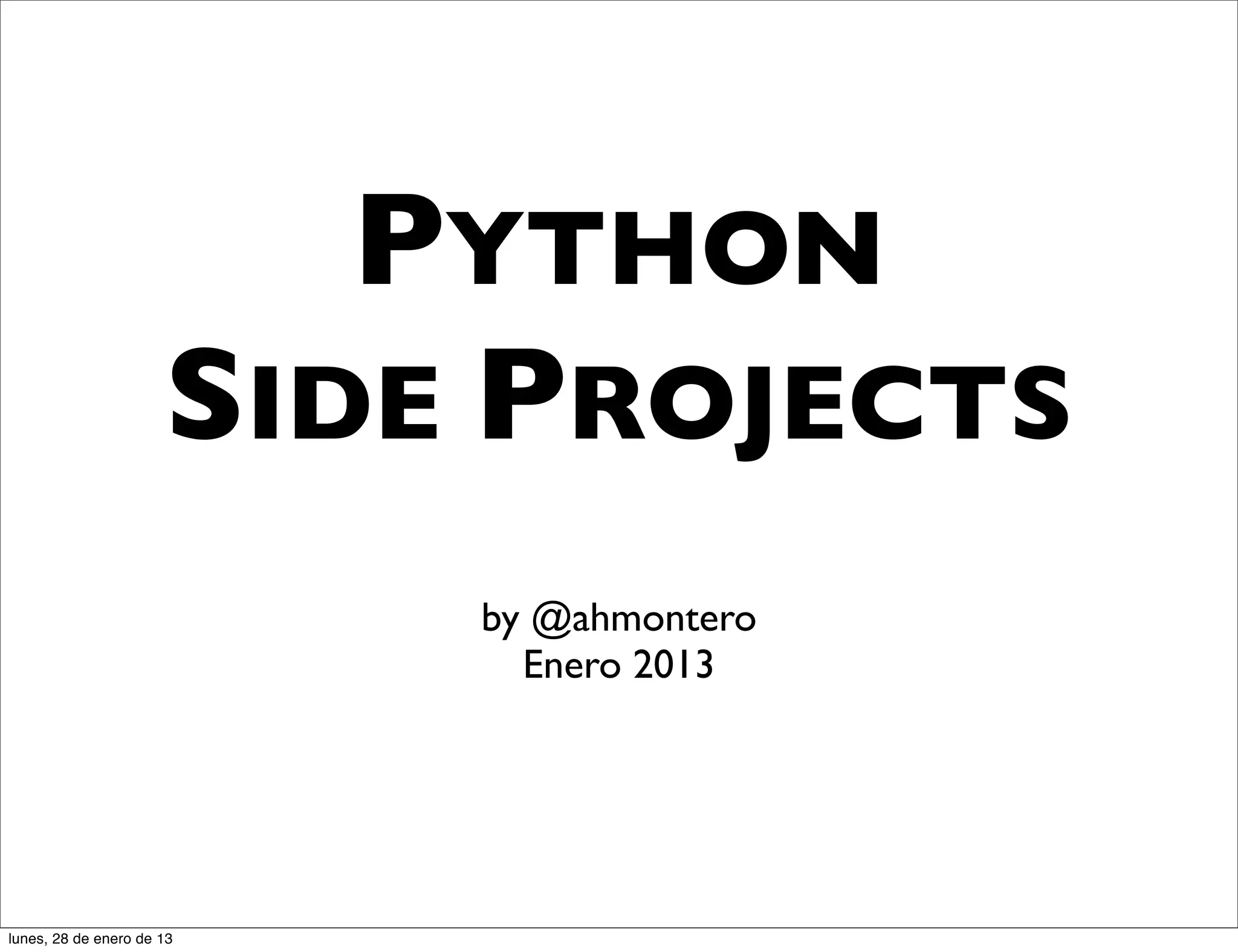 Python side projects etssi-jan-2013 | PPT