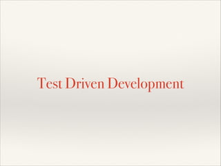 Test Driven Development

 