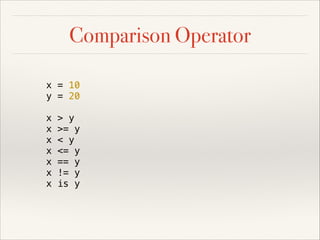 Logical Operator
Although Python have & and | (pipe) to do logical operation !
but it isn’t readable and it will confuse w...