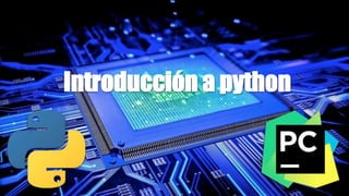 Introducción a python
 