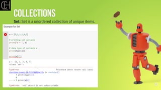 23
Collections
Set: Set is a unordered collection of unique items.
 