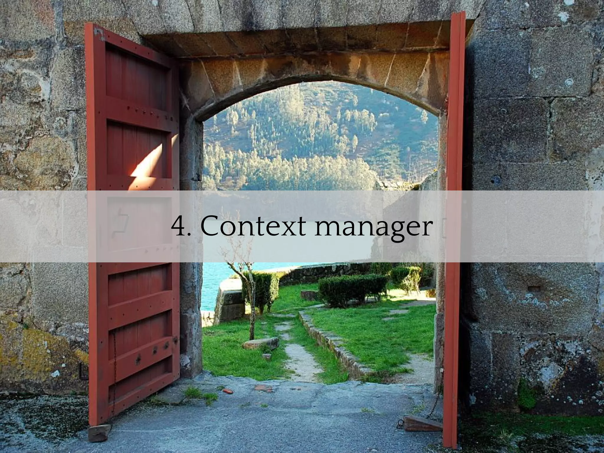 4. Context manager
 