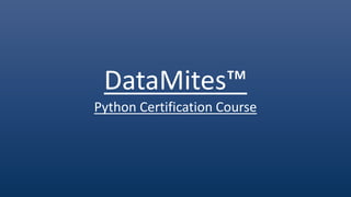 DataMites™
Python Certification Course
 