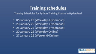 Training schedules
Training Schedules for Python Training Course in Hyderabad
• 06 January 25 (Weekday- Hyderabad)
• 20 January 25 (Weekday- Hyderabad)
• 25 January 25 (Weekday- Hyderabad)
• 20 January 25 (Weekday-Online)
• 27 January 25 (Weekend-Online)
 