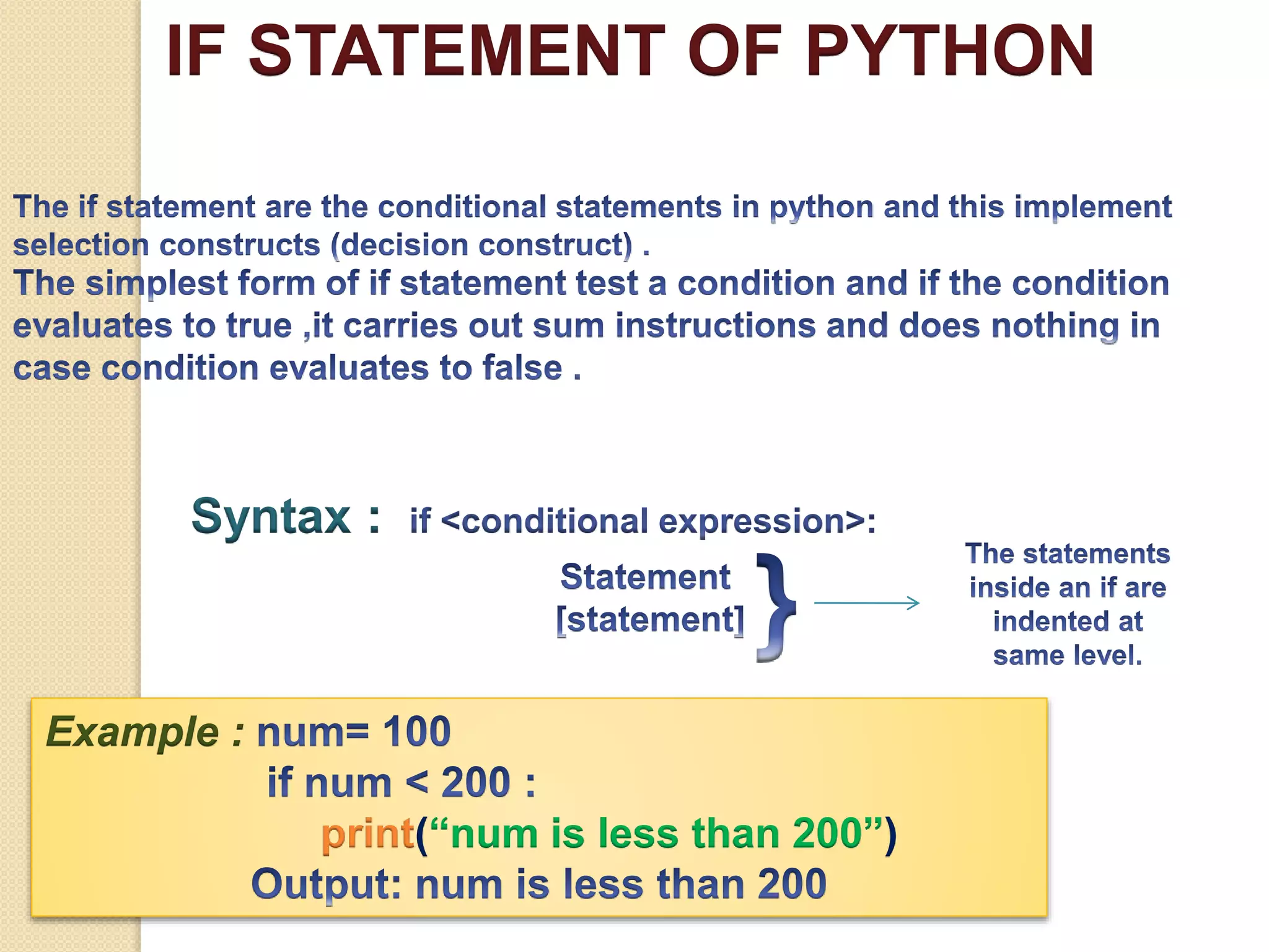 IF STATEMENT OF PYTHON
Syntax :
Example :
print(“num is less than 200”)
 