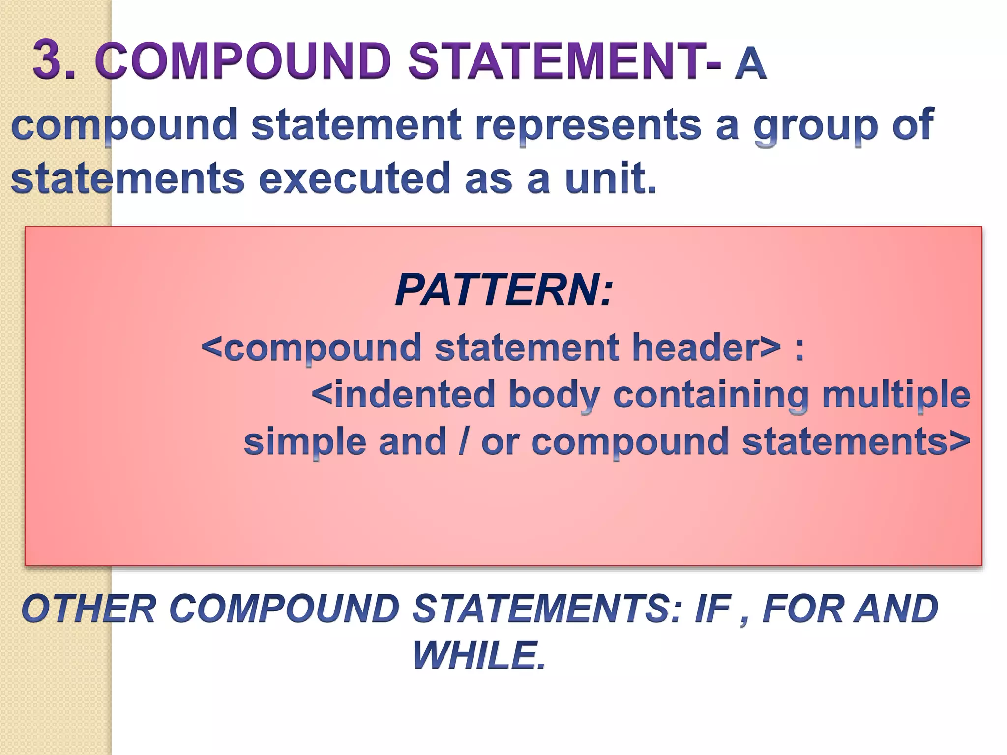 3. COMPOUND STATEMENT-
PATTERN:
 