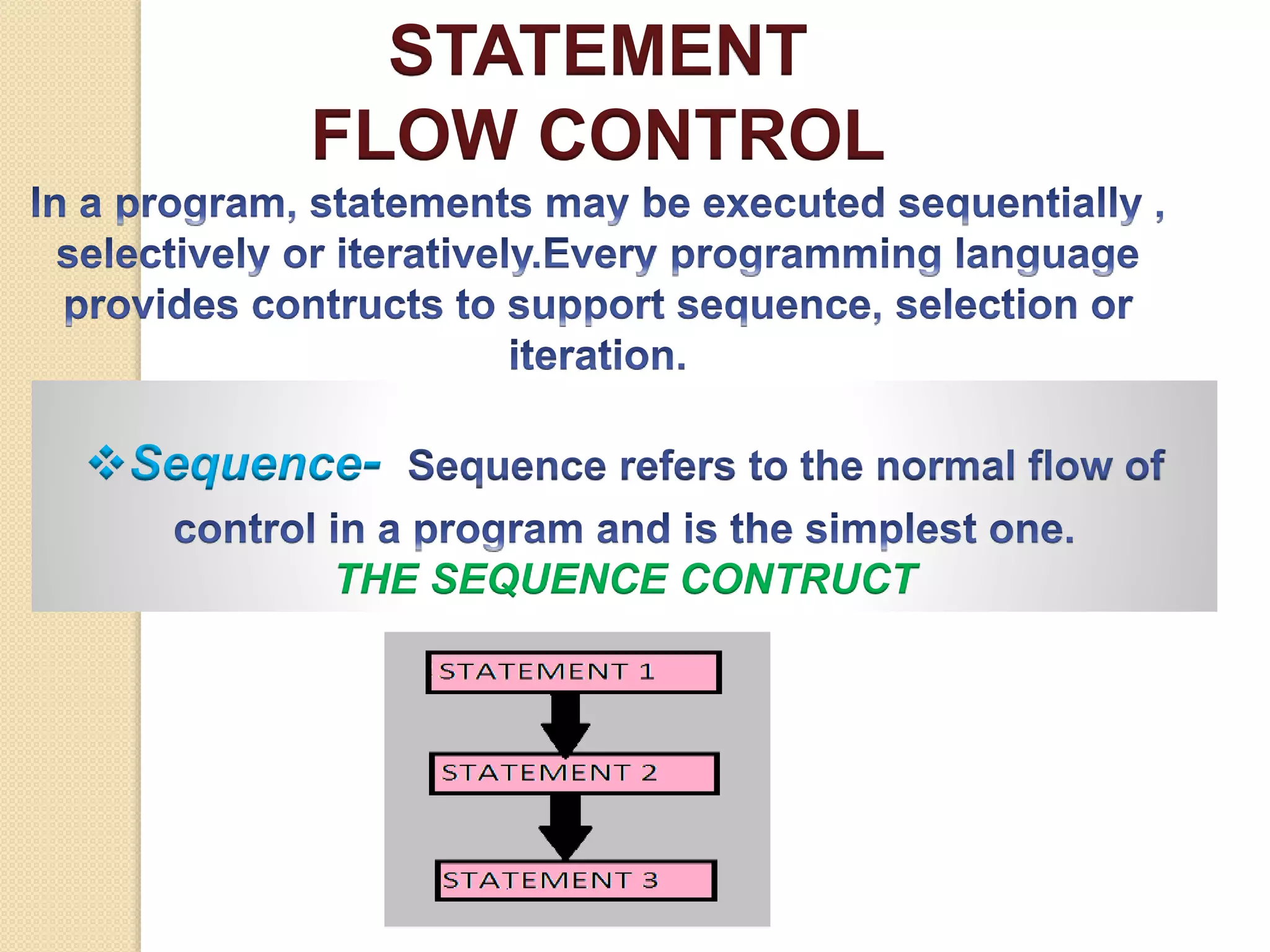 STATEMENT
FLOW CONTROL
Sequence-
THE SEQUENCE CONTRUCT
 