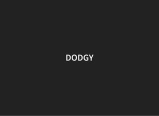 DODGY
 