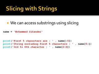 We can access substrings using slicing
 