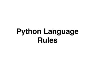 Python Language
Rules
 