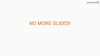 NO MORE SLIDES!
