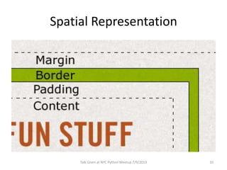 Spatial Representation
Talk Given at NYC Python Meetup 7/9/2013 10
 