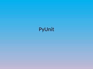 PyUnit
 