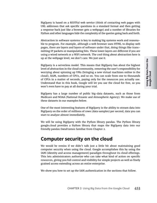 Using
Big
Data
from
the
Google
Cloud
CHAPTER 3 453
-
pages, there are layers and layers of software under that, doing things like trans-
won’t even have to pay at all during your trial.
start to analyze almost immediately.
We would be remiss if we didn’t talk just a little bit about maintaining good
 