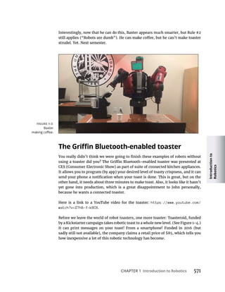 Introduction
to
Robotics
CHAPTER 1 Introduction to Robotics
because he wants a connected toaster.
https://www.youtube.com/
watch?v=Z7h8-f-k8C8.
Baxter
 