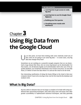 CHAPTER 3 451
Using Big Data from
U
p to this point, we have been dealing with some relatively small sets of
-
analysis work.
What Is Big Data?
Big data -
»
»
»
»
 