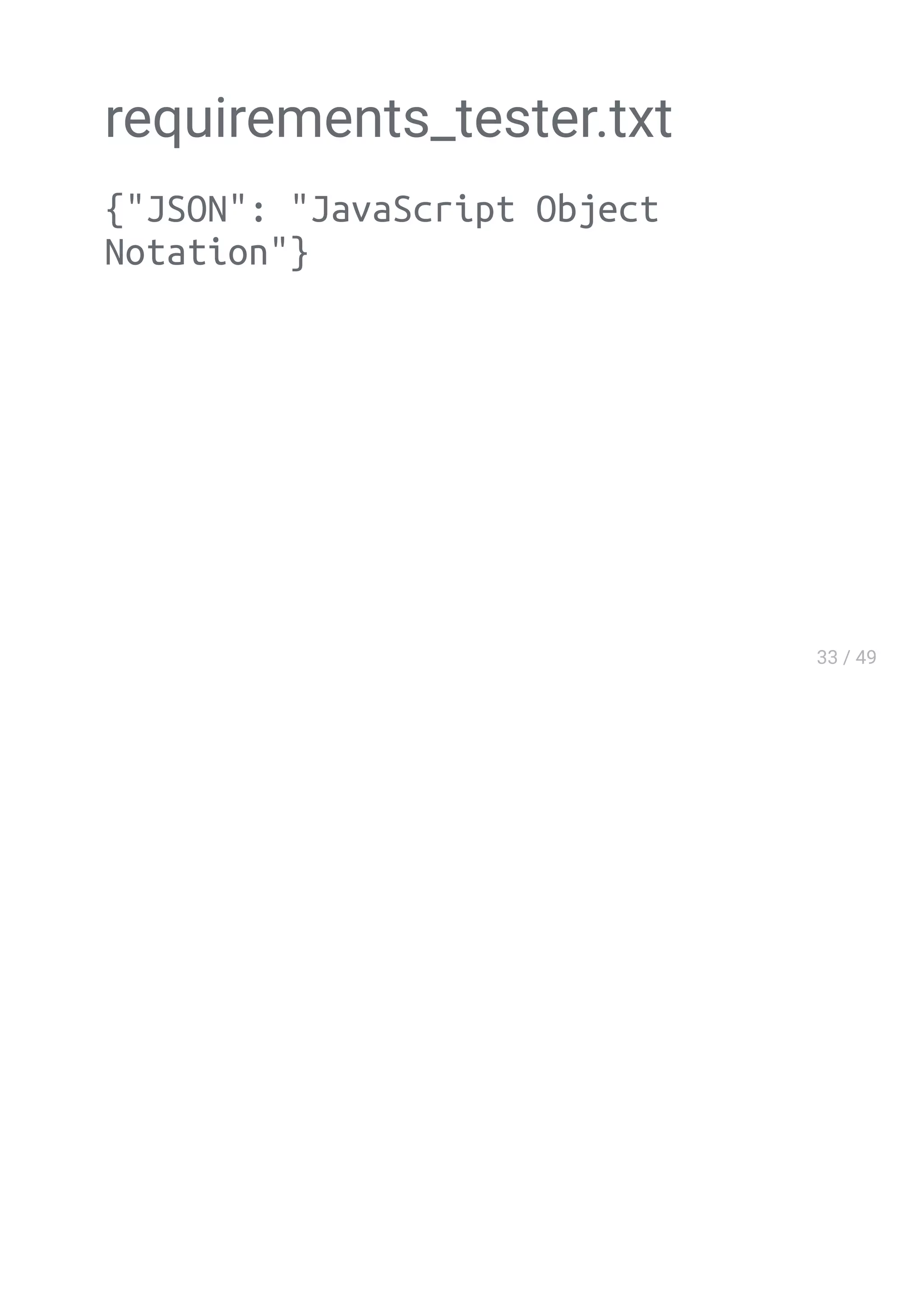 requirements_tester.txt
{"JSON": "JavaScript Object
Notation"}
 
