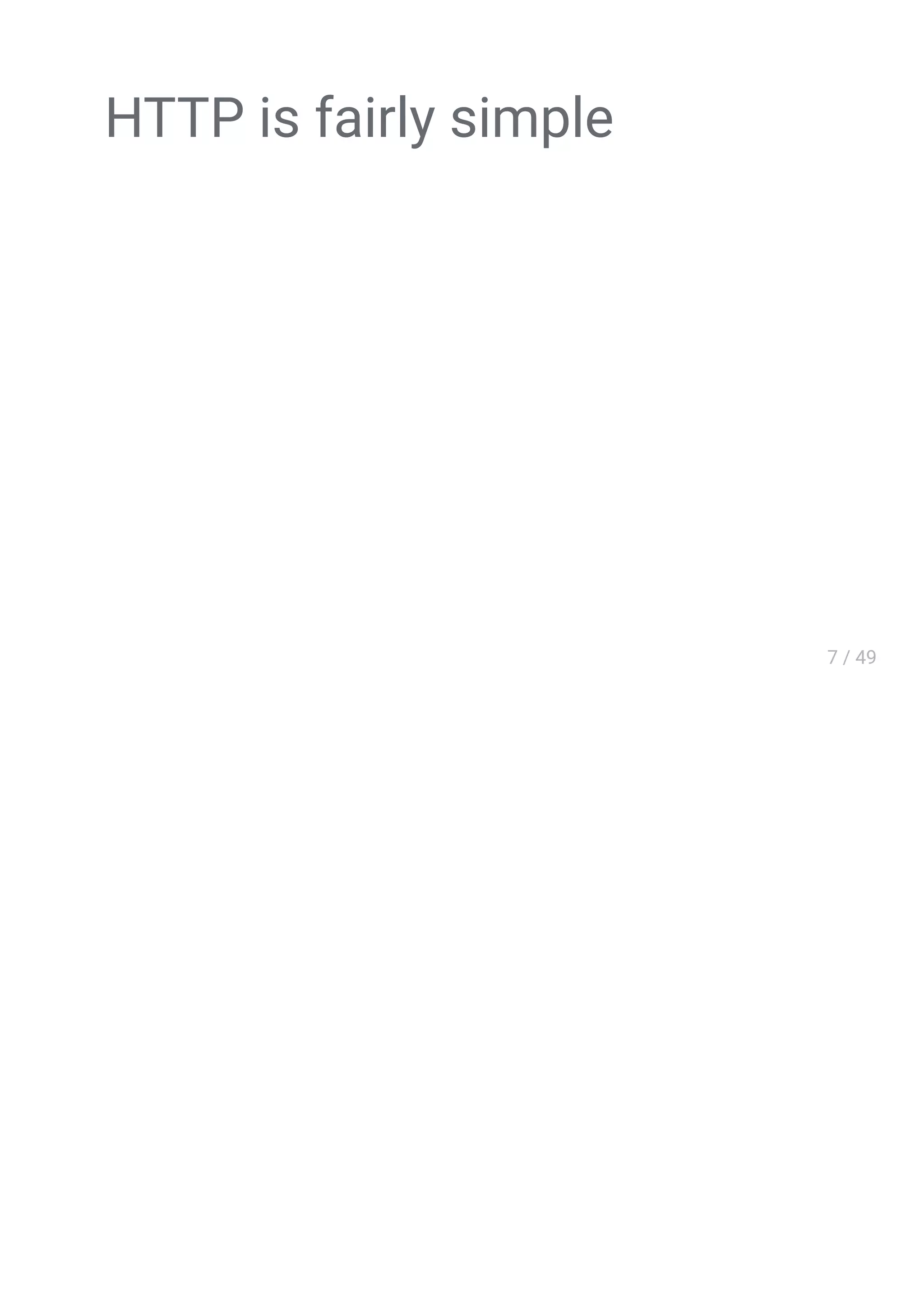 HTTP is fairly simple
 