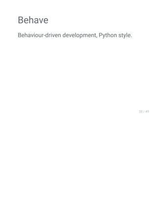 Behave
Behaviour-driven development, Python style.
 