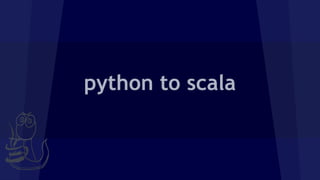 Python to scala | PPT
