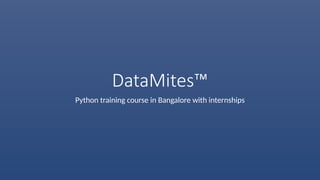 DataMites™
Python training course in Bangalore with internships
 