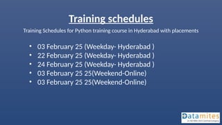 Training schedules
Training Schedules for Python training course in Hyderabad with placements
• 03 February 25 (Weekday- Hyderabad )
• 22 February 25 (Weekday- Hyderabad )
• 24 February 25 (Weekday- Hyderabad )
• 03 February 25 25(Weekend-Online)
• 03 February 25 25(Weekend-Online)
 