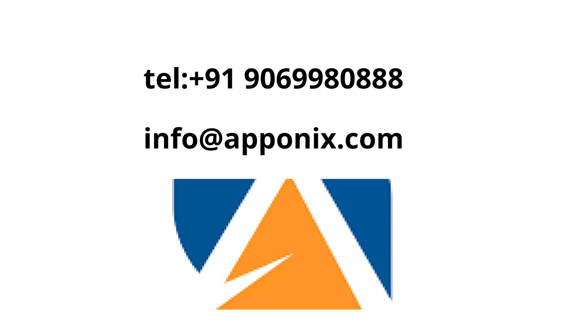 tel:+91 9069980888
info@apponix.com
 