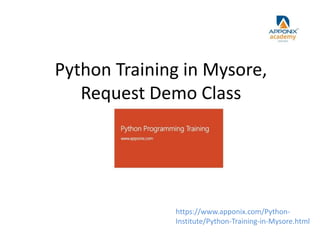 Python Training in Mysore,
Request Demo Class
https://www.apponix.com/Python-
Institute/Python-Training-in-Mysore.html
 