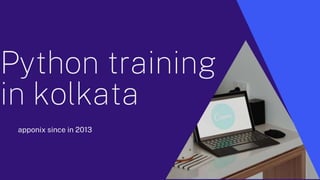 Python training
in kolkata
apponix since in 2013
 